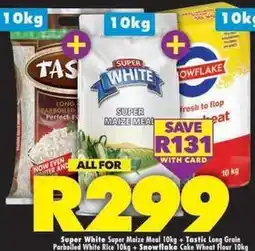 Shoprite Tastic - super white maize meal, long grain parboiled white rice, snowflake cake wheat flour offer