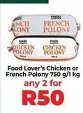 Food Lover's Market Chicken or french polony offer