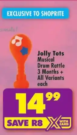 Shoprite Jolly Tots Musical Drum Rattle offer