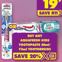 Shoprite Aquafresh Kids Toothpaste 50ml/75ml Toothbrush offer