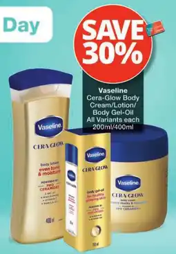 Checkers Vaseline Cera-Glow Body Cream/Lotion/Body Gel-Oil offer