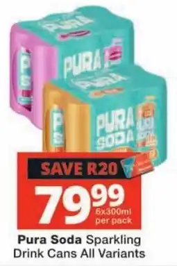 Checkers Pura Soda Sparkling Drink Cans All Variants offer