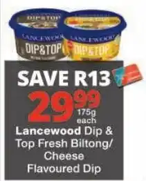 Checkers Lancewood Dip & Top Fresh Biltong/ Cheese Flavoured Dip offer