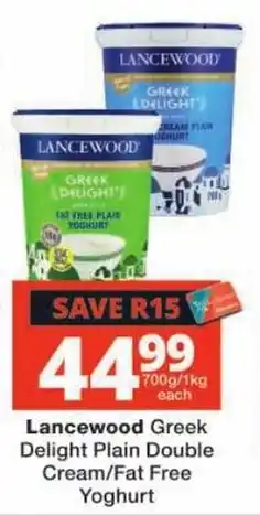 Checkers Lancewood Greek Delight Plain Double Cream/Fat Free Yoghurt offer