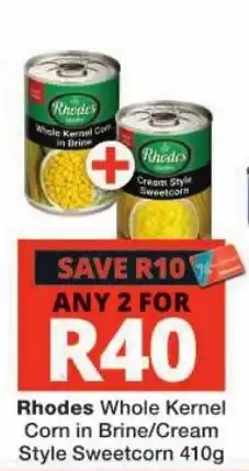 Checkers Rhodes Whole Kernel Corn in Brine/Cream Style Sweetcorn offer