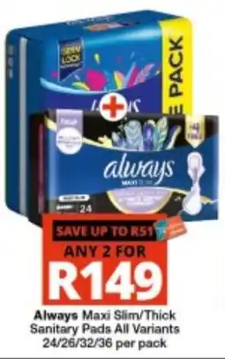 Checkers Always Maxi Slim/Thick Sanitary Pads offer