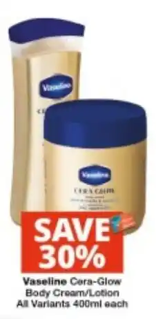 Checkers Vaseline Cera-Glow Body Cream/Lotion offer