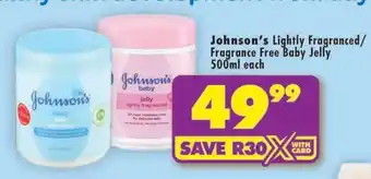 Shoprite Johnson's Lightly Fragranced/Fragrance Free Baby Jelly 500ml each offer