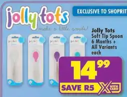 Shoprite Jolly Tots Soft Tip Spoon 6 Months + All Variants each offer