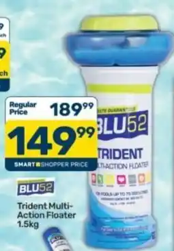 Pick n Pay BLU52 Trident Multi-Action Floater offer