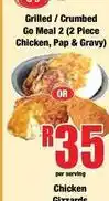 Boxer Grilled / crumbed go meal 2 (2 piece chicken, pap & gravy) offer