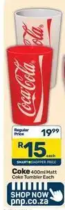 Pick n Pay Ola - coke 400ml matt coke tumbler each offer