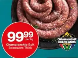 Checkers Championship Bulk Boerewors Thick offer