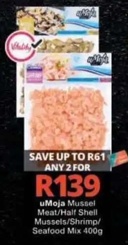 Checkers uMoja Mussel Meat/Half Shell Mussels/Shrimp/Seafood Mix offer