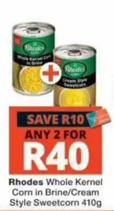 Checkers Rhodes Whole Kernel Corn in Brine/Cream Style Sweetcorn offer