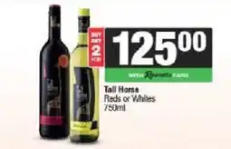 Spar Tall Horse Reds or Whites offer