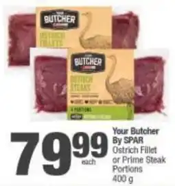 Spar Your Butcher By SPAR Ostrich Fillet or Prime Steak Portions offer
