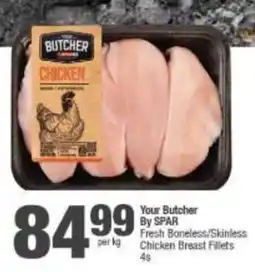 Spar Your Butcher By SPAR Fresh Boneless/Skinless Chicken Breast Fillets offer