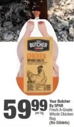 Spar Your Butcher By SPAR Fresh A-Grade Whole Chicken Bag (No Giblets) offer