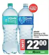 Spar aQuellé Sparkling or Still Natural Spring Water 1.5 litre (Buy any 2) offer