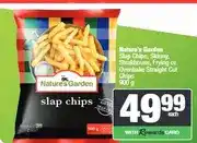 Spar Nature's Garden Slap Chips, Skinny, Steakhouse, Frying or Ovenbake Straight Cut Chips 900 g offer