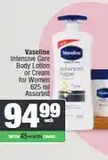 Spar Vaseline Intensive Care Body Lotion or Cream for Women 625 ml Assorted offer