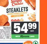 Spar Rainbow Simply Chicken Crumbed Steaklets, Nuggets, Burgers or Fingers 350 g / 400 g offer