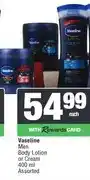 Spar Vaseline Men Body Lotion or Cream 400 ml Assorted offer