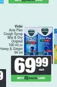 Spar Vicks Acta Plus Cough Syrup Wet & Dry Original 100 ml or Honey & Ginger 90 ml offer