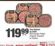 Spar Your Butcher By SPAR Beef Burger Patties Original, Chargrill or Cheese offer