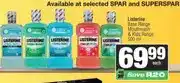 Spar Listerine Base Range Mouthwash & Kids Range 500 ml offer
