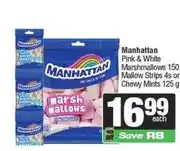Spar Manhattan Pink & White Marshmallows 150 g, Mallow Strips 4s or Chewy Mints 125 g offer