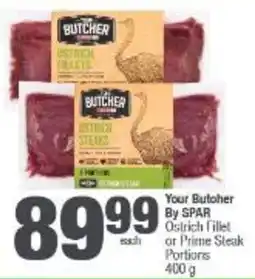 Spar Your Butcher By SPAR Ostrich Fillet or Prime Steak Portions offer