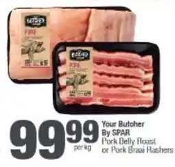 Spar Your Butcher By SPAR Pork Belly Roast or Pork Braai Rashers offer