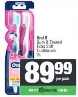 Spar Oral B Gum & Enamel Extra Soft Toothbrush offer