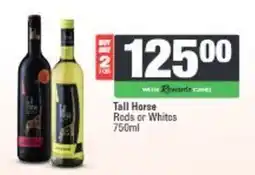 Spar Tall Horse Reds or Whites offer