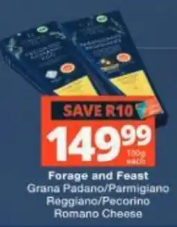 Checkers Forage and Feast Grana Padano/Parmigiano Reggiano/Pecorino Romano Cheese offer