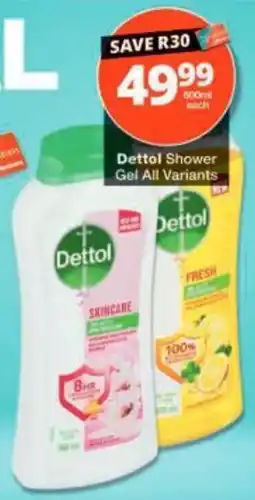 Checkers Dettol Shower Gel All Variants offer