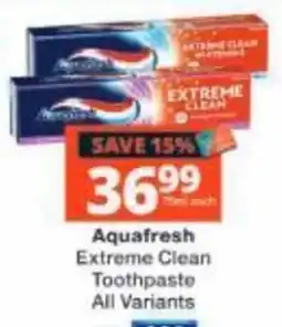 Checkers Aquafresh Extreme Clean Toothpaste offer