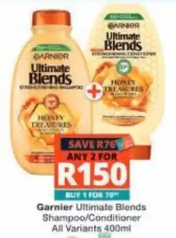 Checkers Garnier Ultimate Blends Shampoo/Conditioner offer