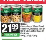 Spar Rhodes Cream Style or Whole Kernel Sweetcorn, Chakalaka, Butter Beans or Chickpeas 400 g offer