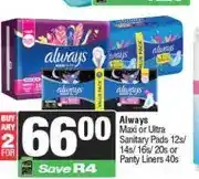 Spar Always Maxi or Ultra Sanitary Pads 12s/14s/16s/20s or Panty Liners 40s - Buy 2 for offer