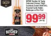 Spar SPAR Tender & Tasty Deboned Chicken Thigh Espetada Sweet Chilli BBQ, Roasted Garlic Butter, Barbeque offer