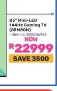 Game 85 Mini-LED 144Hz Gaming TV (85M80H) offer