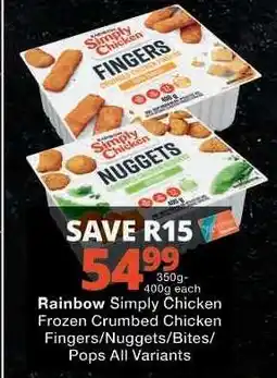 Checkers Rainbow Simply Chicken Frozen Crumbed Chicken Fingers/Nuggets/Bites/Pops All Variants offer