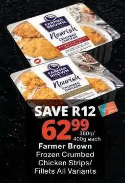 Checkers Farmer Brown Frozen Crumbed Chicken Strips/Fillets All Variants offer