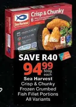 Checkers Sea Harvest Crisp & Chunky Frozen Crumbed Fish Fillet Portions offer