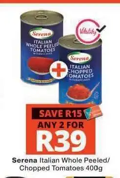 Checkers Serena Italian Whole Peeled/Chopped Tomatoes 400g offer