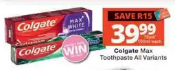 Checkers Colgate Max Toothpaste All Variants offer