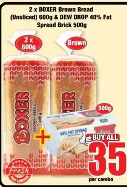 Boxer 2 x BOXER Brown Bread (Unsliced) 600g & DEW DROP 40% Fat Spread Brick 500g offer